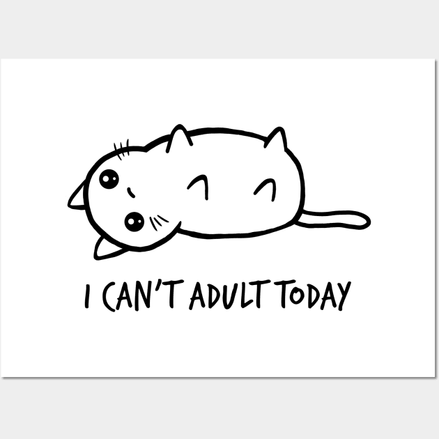 I Can't Adult Today Wall Art by ormadraws